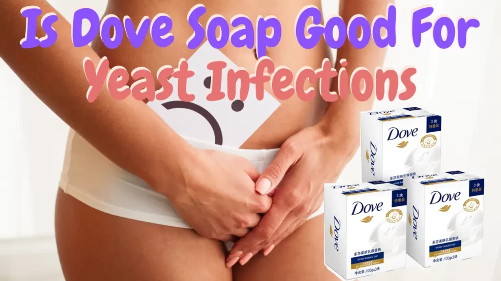 is dove soap good for yeast infections
