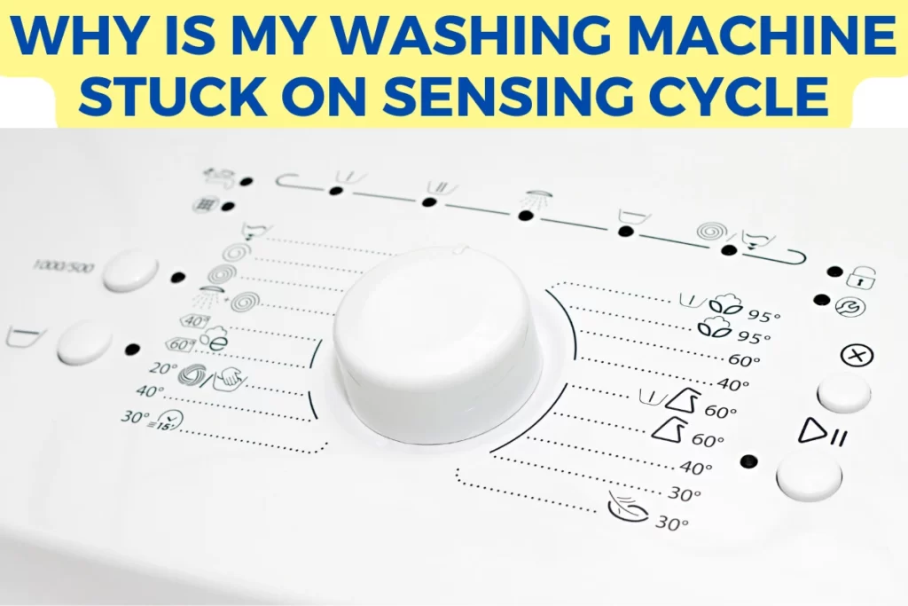why is my washing machine stuck on sensing cycle