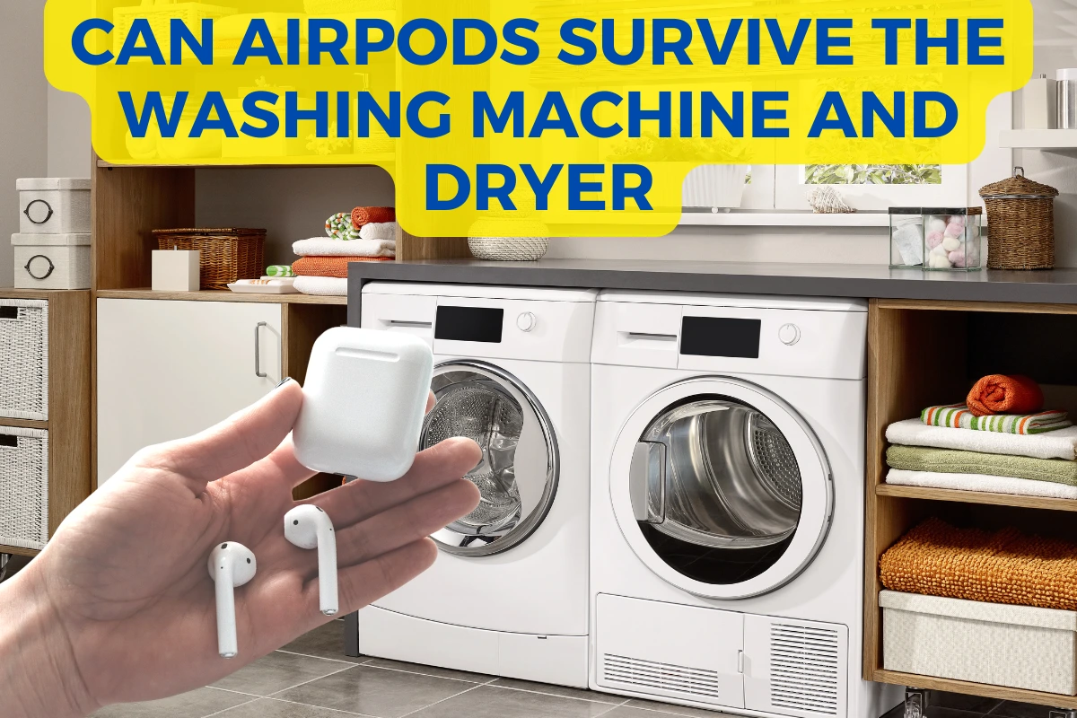 can airpods survive the washing machine and dryer