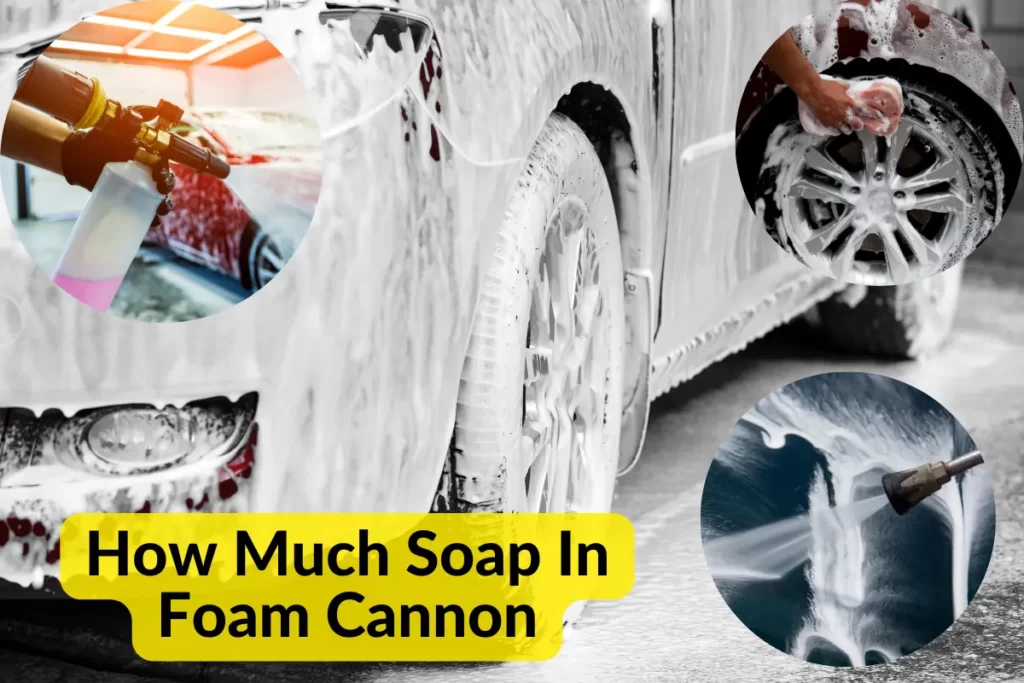 how much soap in foam cannon