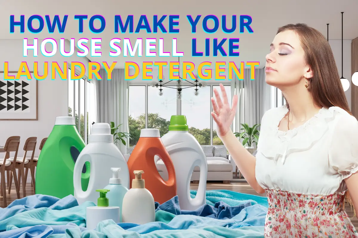 how to make your house smell like laundry detergent