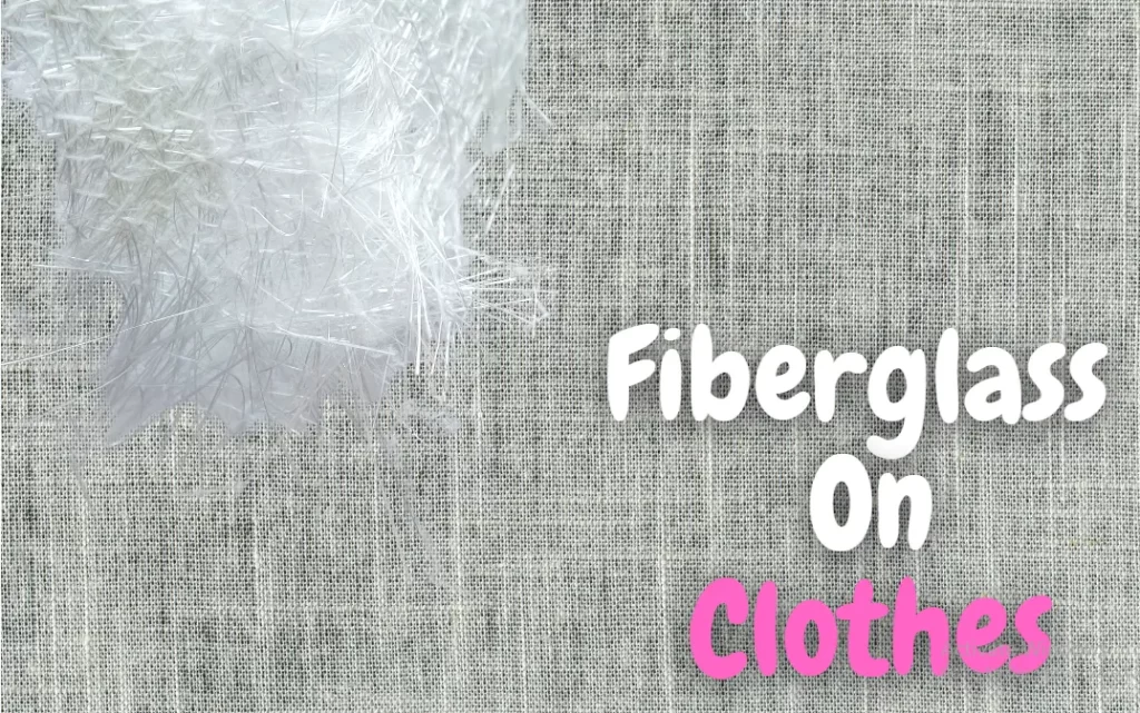 what does fiberglass look like on clothes 